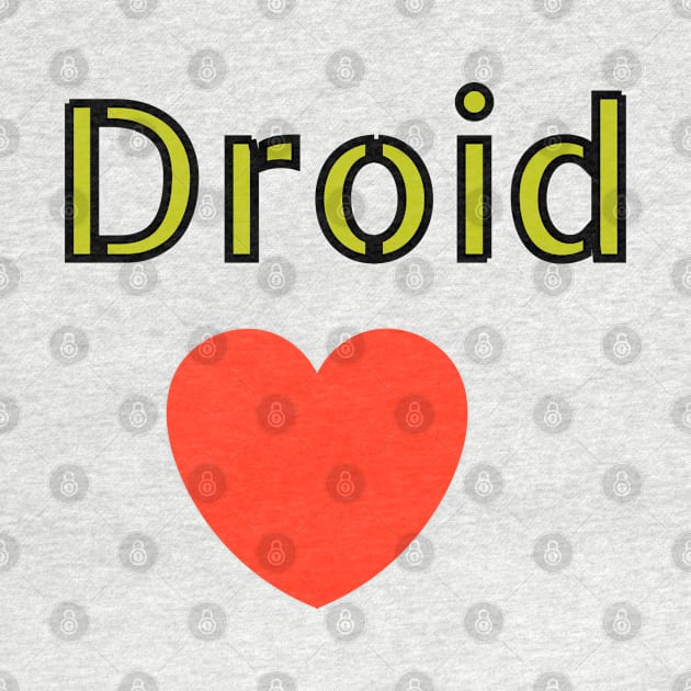 I love Droid by Alemway